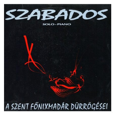 Szabados György - A Szent Főnixmadár Dürrögései 