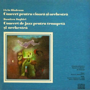  Glodeanu, Liviu / Dumitru Bughici - Concert Pentru Vioară Și Orchestră / Concert De Jazz Pentru Trompetă Și Orchestră (Georgescu)
