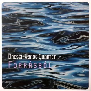 Dresch, Mihály Vonós Quartet - Forrásból