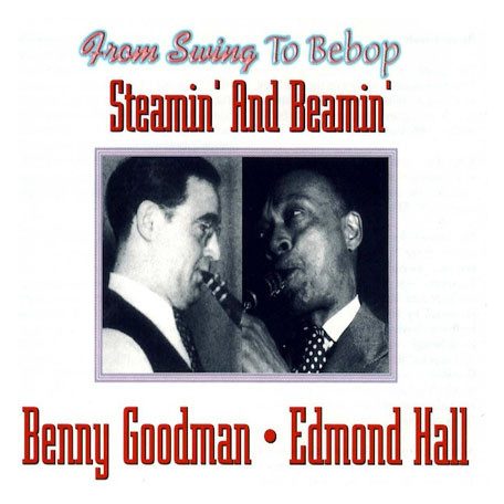 Goodman, Benny - Edmond Hall - Steamin' And Beamin'