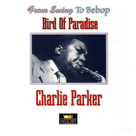 Parker, Charlie - Bird of Paradise