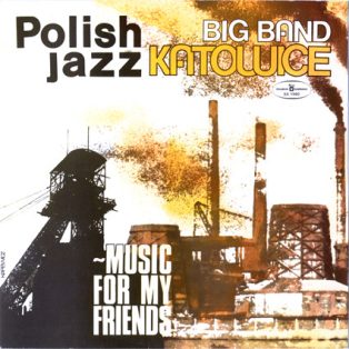 Katowice Big Band - Music For My Friends