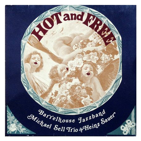 Barrelhouse Jazzband, Michael Sell Trio & Heinz Sauer - Hot And Free